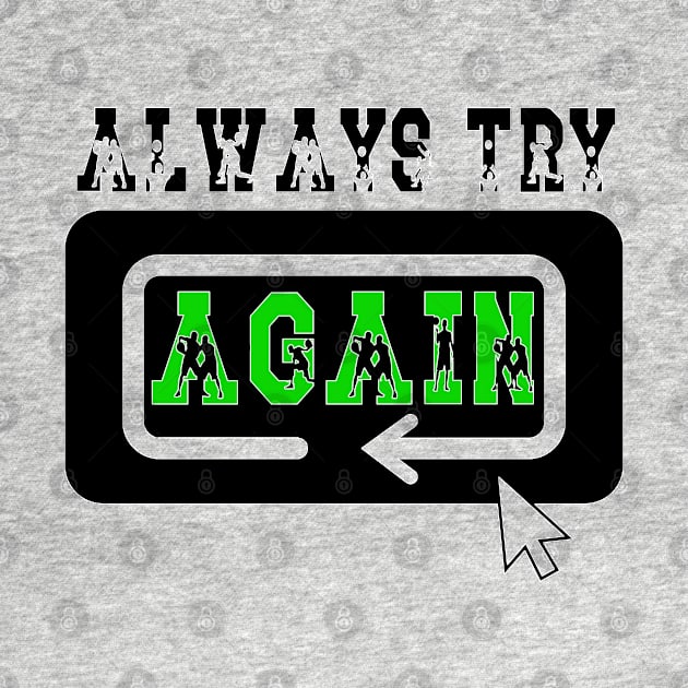 Always Try Again Repeat by piksimp